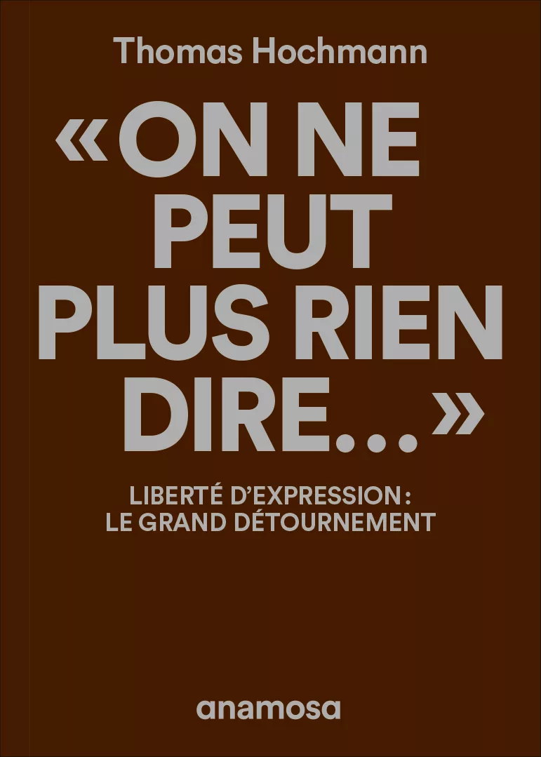 « On ne peut plus rien dire… »